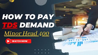 How to pay TDS demand 2025 Interest Penalty Tax Minor head 400 TDS challan payment