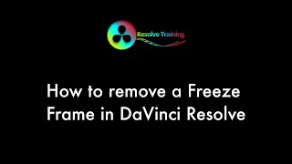 How to remove a freeze-frame in DaVinci Resolve