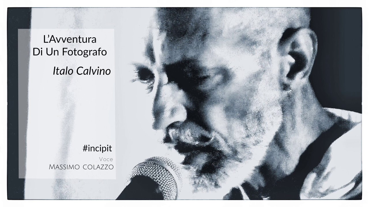 L’Avventura Di Un Fotografo - Italo Calvino - #incipit - voce: Massimo Colazzo
