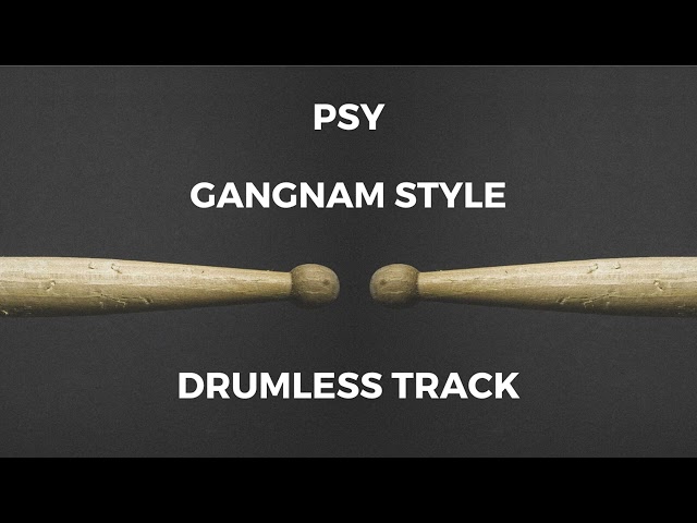 PSY - Gangnam Style (drumless) class=