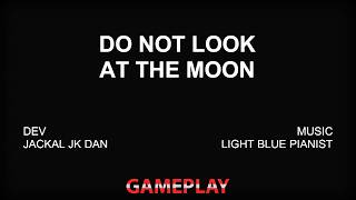 Do Not Look At The Moon - Indie Horror Game(GAMEPLAY)