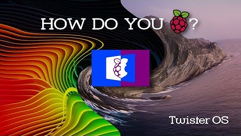 Twister OS for Raspberry Pi 4