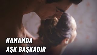 Hamamda Aşk Başkadır! - Siyah Beyaz Aşk 18.Bölüm