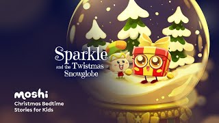 Christmas Stories for Kids – Sparkle and the Twistmas Snowglobe | Moshi Kids