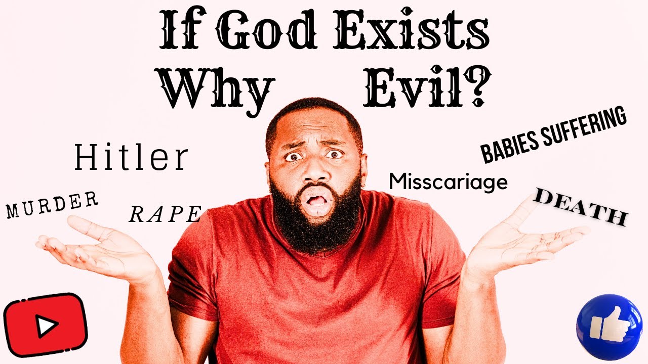If God Exists Why Evil? YouTube