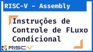 RISC-V - Me Salva Linguagem Assembly: Instruções do RISC-V - Controle de Fluxo Condicional