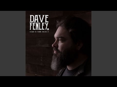 DAVE FENLEY - Lyrics, Playlists & Videos