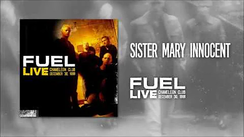Fuel - Sister Mary Innocent (Live)