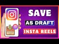 How To Save Instagram Reels In Draft | Save Draft Reels On Instagram