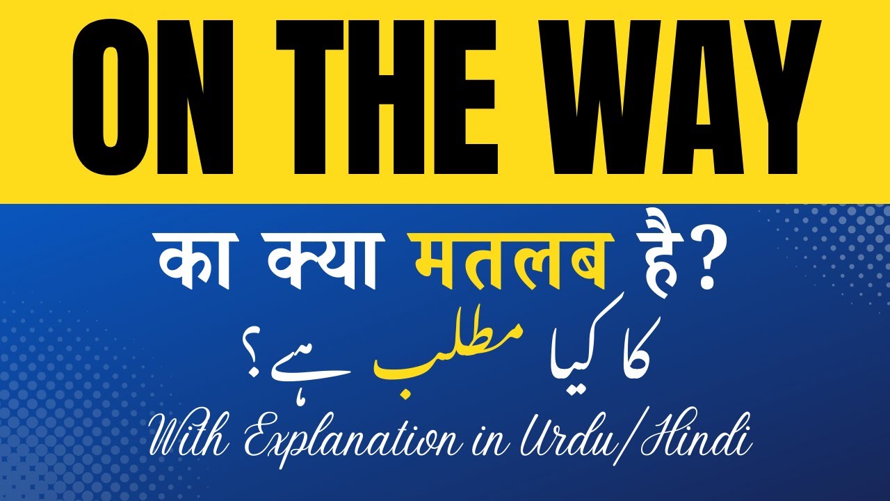On The Way Meaning In Hindi On The Way Ka Kya Matlab Hota Hai Hindi on-the-way-meaning-in-hindi-on-the-way-ka-kya-matlab-hota-hai-hindi
