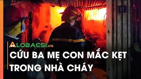 Cứu ba mẹ con mắc kẹt trong nhà cháy