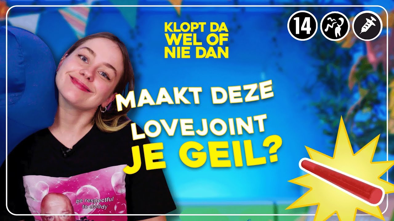 Word je geil van de lovejoint? | KLOPT DA WEL OF NIE DAN - YouTube