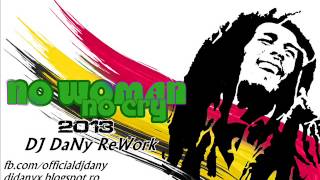 Bob Marley  No Woman No Cry dj Dany 2013 Rework