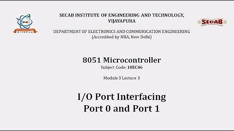 8051 Microcontroller L3.3 - PORT 0 and PORT 1 | 18EC46 | VTU Syllabus | SECAB. I. E. T