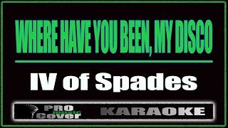Where have you been, my disco - IV of Spades (KARAOKE)