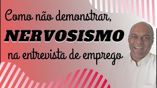 Como não demonstrar nervosismo na entrevista de emprego