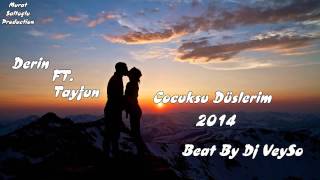 Derin ft Tayfun (( Çocuksu Düşlerim 2014 Beat By Dj VeySo )) Resimi