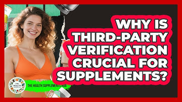 Why Is Third-Party Verification Crucial For Supplements?