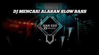 DJ MENCARI ALASAN SLOW BASS| SANDY ASLAN