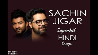 Sachin-Jigar Hit Song Collection | Top 10 Hindi Songs of Sachin-Jigar | Best of Sachin-Jigar Jukebox