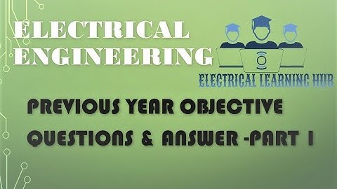 Electrical engineering - Objective questions and answer in English  PART -1 (Previous year )