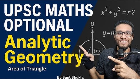 Lec 9: Area Of Triangle | Analytic Geometry | UPSC Maths Optional By Sujit Shukla