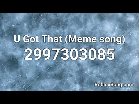 U Got That Meme Song Roblox Id Roblox Music Code Youtube