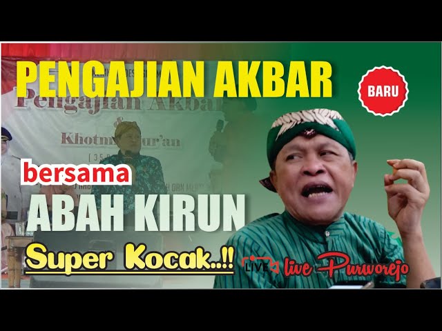 PENGAJIAN AKBAR BERSAMA ABAH KIRUN...SUPER KOCAK (Live Purworejo) class=