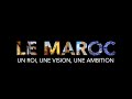 LE MAROC: Un Roi, Une Vision, Une Ambition. Documentaire en français de Youssef BRITEL يوسف بريطل