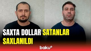 Şirvanda saxta dollar satan dəstə üzvlərinin etirafı Resimi