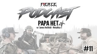 JAMES HETFIELD - METALLICA.  FIERCE LIFE PODCAST #11