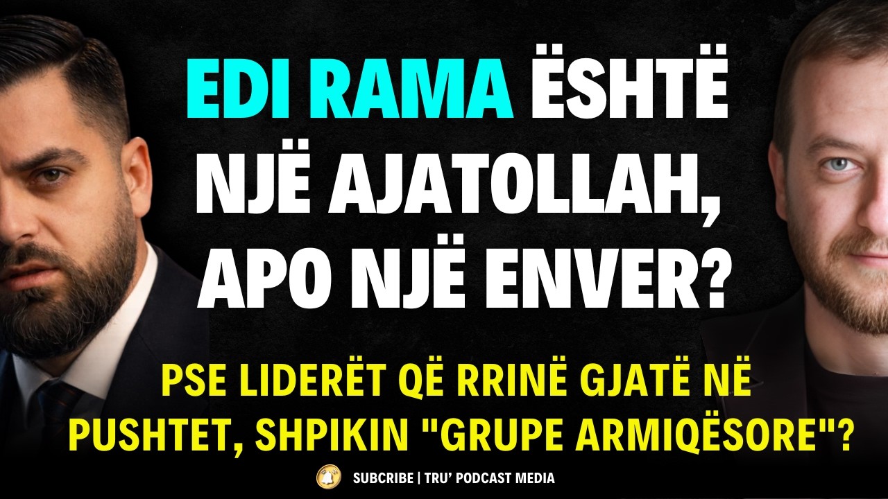 EDI RAMA ËSHTË NJË AJATOLLAH, APO NJË ENVER? |  #ShpendGashi #TruPodcastMedia