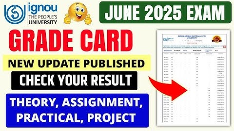 IGNOU Grade Card New Update Published June 2025 Session: Theory Exam, Assignment, Practical Marks