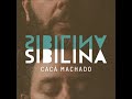 Cacá Machado - Sibilina (2018) - Completo/Full Album