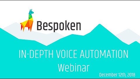 Bespoken Webinar: In Depth Voice Test Automation   December 12, 2018