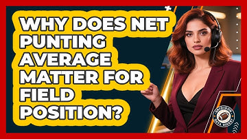 Why Does Net Punting Average Matter For Field Position?