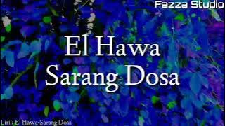 EL HAWA - SARANG DOSA [ Lirik ]