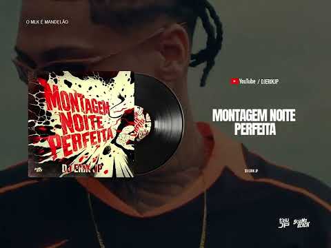 MONTAGEM NOITE PERFEITA (DJ Erik JP) (remix Brandao)