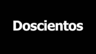 Spanish word for two hundred is doscientos