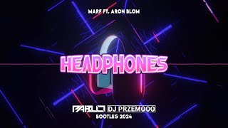 MARF ft. Aron Blom - Headphones (PABLO & Dj Przemooo Bootleg 2024)