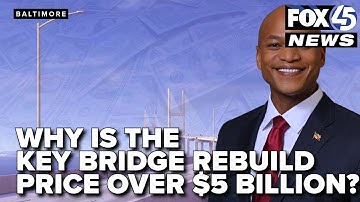 Why might the Key Bridge rebuild price exceed $5B?