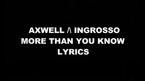Axwell Λ Ingrosso - More Than You Know [Lyrics/Lyric Video]