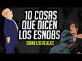 Frases Pedantes Relojeras: 10 Cosas Que Dicen Los Esnobs (o Snobs)