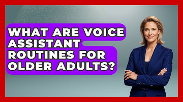 What Are Voice Assistant Routines For Older Adults? - Retiree Life Hacks