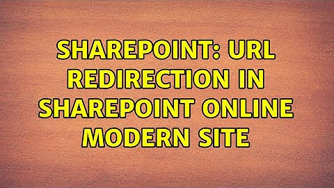 Sharepoint: Url redirection in sharepoint online modern site