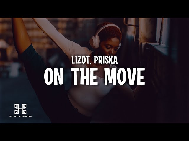 LIZOT feat. PRISKA - On The Move (Lyrics) class=