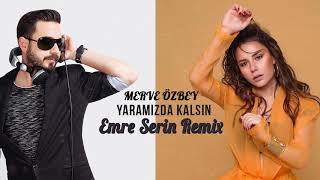 Merve Özbey - Yaramızda Kalsın ( Emre Serin Remix )