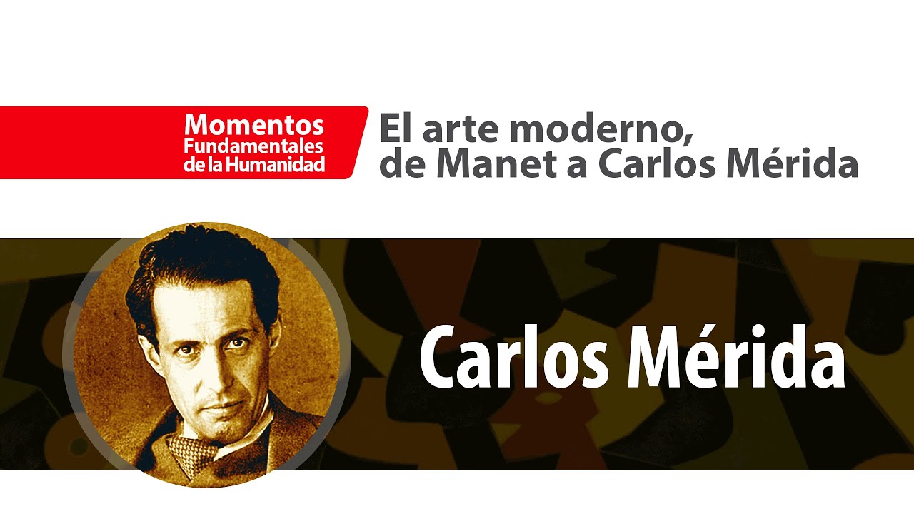Carlos Mérida | El arte moderno, de Manet a Carlos Mérida