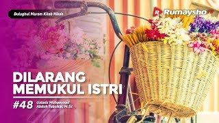 Bulughul Maram Nikah #49 : Dilarang Memukul Istri - Ustadz M Abduh Tuasikal