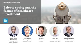 Private Equity and the Future of Healthcare Investment